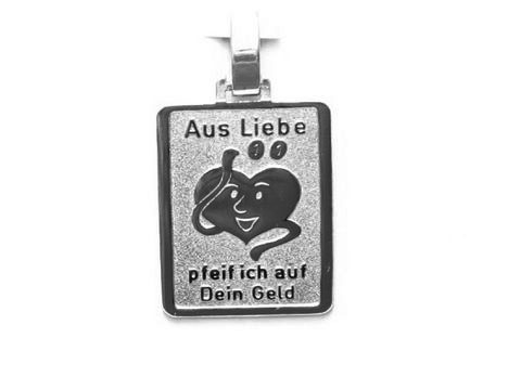 Aus Liebe…. Pfeif ich auf dein Geld- Silber Anhänger