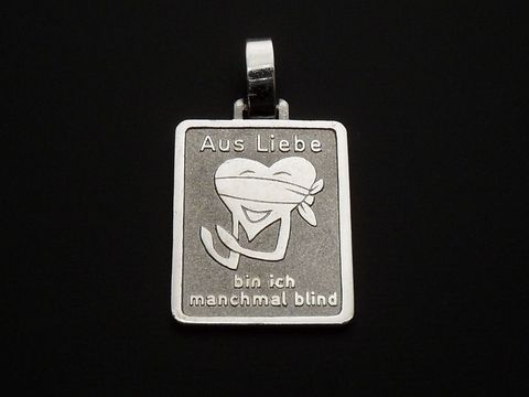 Silber Anhänger Aus Liebe - bin ich manchmal blind